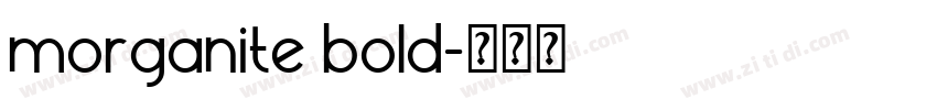 morganite bold字体转换 morganite bold字体转换